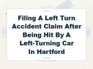 How to File a Left-Turn Accident Claim in Hartford