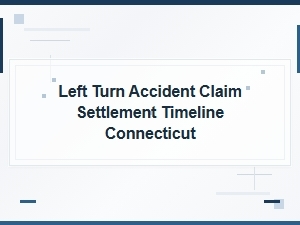 Connecticut Left Turn Accident Claim Settlement Timeline
