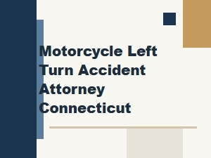 Connecticut Motorcycle Left-Turn Accident Fault Attorney
