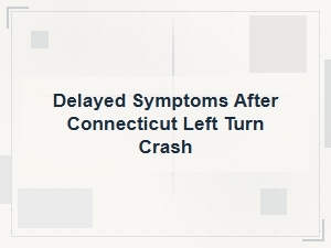 Compensation for Delayed Symptoms After a Ct Left-Turn Crash